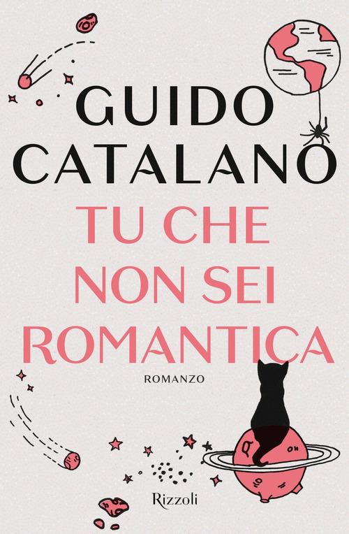 Tu che non sei romantica di Guido Catalano edito da Rizzoli