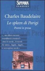 Lo spleen di Parigi. Poemi in prosa di Charles Baudelaire edito da Rizzoli