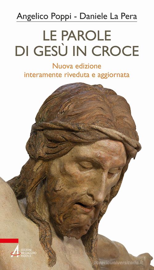 Le parole di Gesù in croce. Nuova ediz. di Angelico Poppi edito da EMP - Edizioni Messaggero Padova