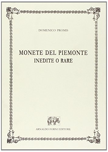 Monete del Piemonte inedite o rare di Domenico Promis edito da Forni