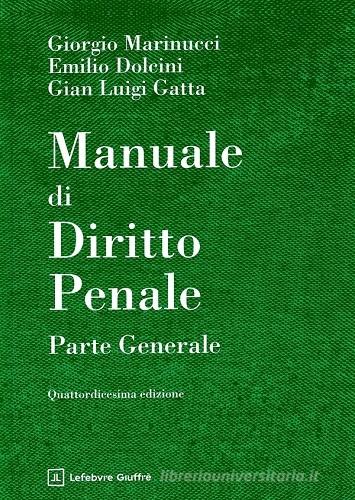 Manuale di diritto penale. Parte generale di Giorgio Marinucci, Emilio Dolcini, Gian Luigi Gatta edito da Giuffrè