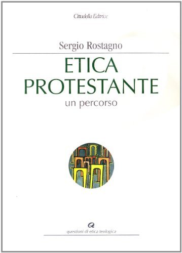 Etica protestante. Un percorso di Sergio Rostagno edito da Cittadella