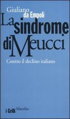 La sindrome di Meucci. Contro il declino italiano di Giuliano Da Empoli edito da Marsilio
