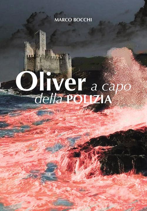 Oliver a capo della polizia di Marco Bocchi edito da Passione Scrittore selfpublishing