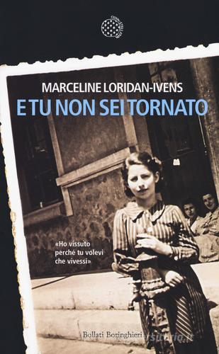 E tu non sei tornato di Marceline Loridan-Ivens edito da Bollati Boringhieri