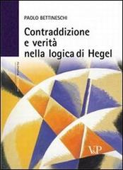 Contraddizione e verità nella logica di Hegel di Paolo Bettineschi edito da Vita e Pensiero