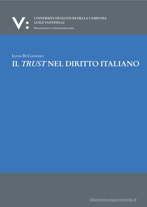 Il trust nel diritto italiano di Lucia Di Costanzo edito da Edizioni Scientifiche Italiane