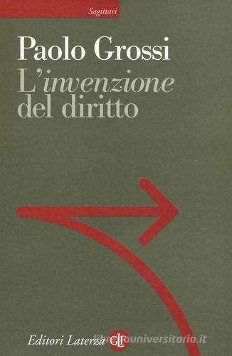 L' «invenzione» del diritto di Paolo Grossi edito da Laterza