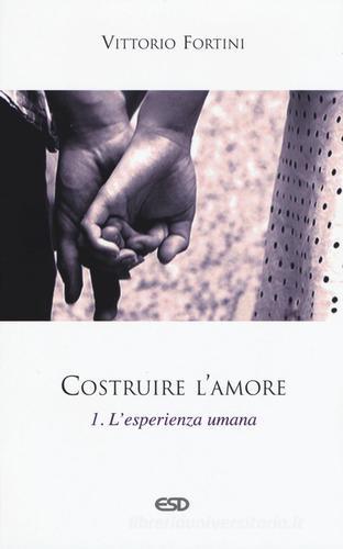 Costruire l'amore vol.1 di Vittorio Fortini edito da ESD-Edizioni Studio Domenicano