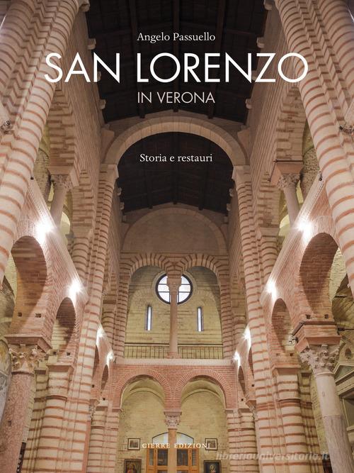 San Lorenzo in Verona. Storia e restauri di Angelo Passuello edito da Cierre Edizioni
