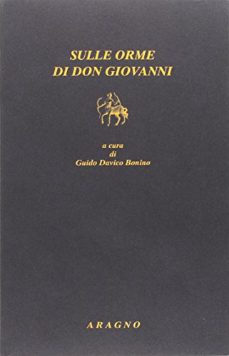 Sulle orme di don Giovanni di Guido Davico Bonino edito da Aragno