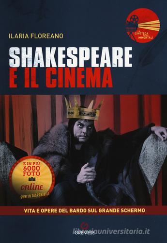 Shakespeare e il cinema. Vita e opere del Bardo sul grande schermo di Ilaria Floreano edito da Gremese Editore