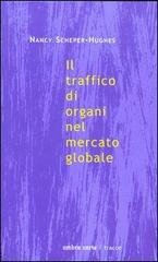 Il traffico di organi nel mercato globale di Nancy Scheper Hughes edito da Ombre Corte