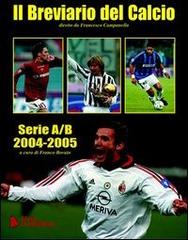 Breviario del calcio. Serie A/B 2004-2005 edito da La Campanella