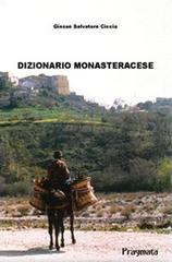 Dizionario monasteracese. Ediz. integrale di Giosuè S. Ciccia edito da Pragmata