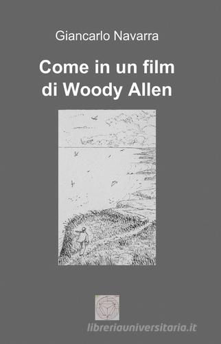 Come in un film di Woody Allen di Giancarlo Navarra edito da ilmiolibro self publishing