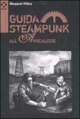 Guida steampunk all'apocalisse di Margaret P. Killjoy edito da Agenzia X