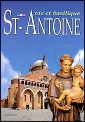 St. Antoine. Vie et basilique di Silvana Poletti edito da Medoacus