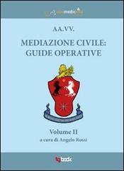 Mediazione civile. Guide operative vol.2 di Angelo Rossi edito da Tg Book