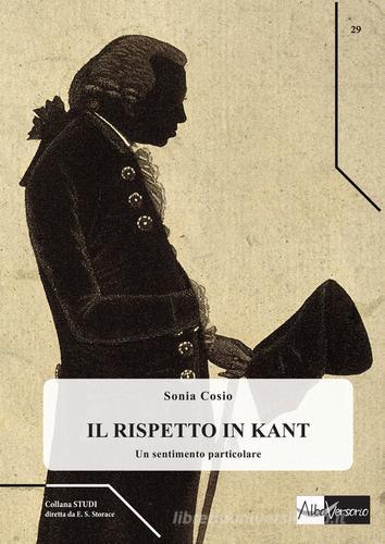Il rispetto in Kant. Un sentimento particolare di Sonia Cosio edito da AlboVersorio