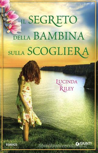 Il segreto della bambina sulla scogliera di Lucinda Riley edito da Giunti Editore