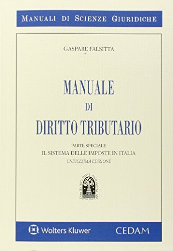 Manuale di diritto tributario. Il sistema delle imposte in italia. Parte speciale di Gaspare Falsitta edito da CEDAM