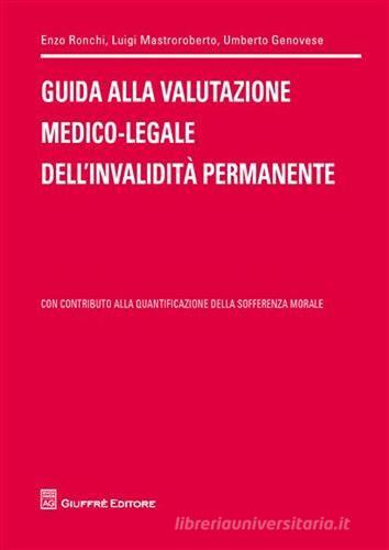 Guida alla valutazione medico-legale dell'invalidità permanente di Enzo Ronchi, Luigi Mastroroberto, Umberto Genovese edito da Giuffrè