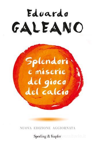 Splendori e miserie del gioco del calcio di Eduardo Galeano edito da Sperling & Kupfer