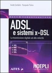ADSL e sistemi x-DSL. La trasmissione digitale ad alta velocità di Guido Cantalini, Pasquale Palma edito da Hoepli