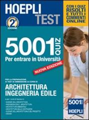 Hoepli test. 5001 quiz per entrare in università. Per le prove di ammissione a architettura, ingegneria edile edito da Hoepli