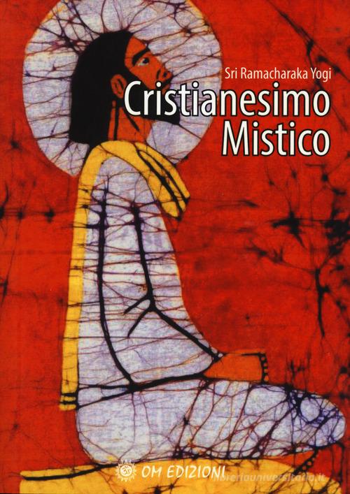Cristianesimo mistico di Ramacharaka edito da OM