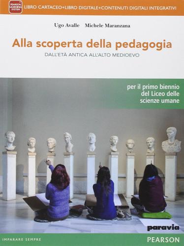 Alla scoperta della pedagogia. Per le Scuole superiori. Con e-book. Con espansione online di Ugo Avalle, Michele Maranzana edito da Paravia