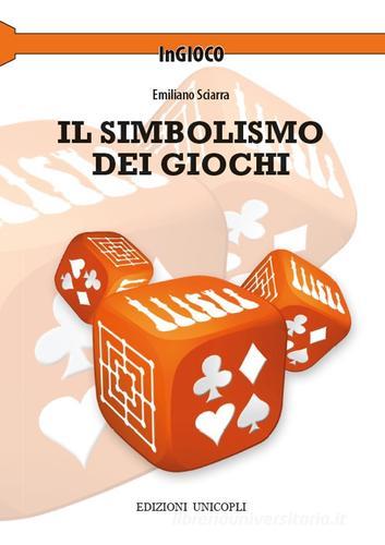 Il simbolismo dei giochi di Emiliano Sciarra edito da Unicopli