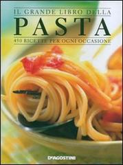 Il grande libro della pasta. 450 ricette per ogni occasione edito da De Agostini