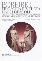 Filosofia rivelata dagli oracoli. Con tutti i frammenti di magia, stregoneria, teosofia e teurgia. Testi greci e latini a fronte di Porfirio edito da Bompiani