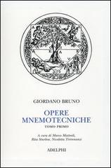 Opere mnemotecniche. Testo latino a fronte vol.1 di Giordano Bruno edito da Adelphi
