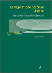 La vegetazione boschiva d'Italia. Manuale di fitosociologia forestale di Davide Ubaldi edito da CLUEB
