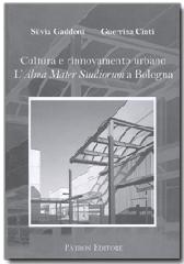 Cultura e rinnovamento urbano. L'Alma mater studiorum a Bologna di Silvia Gaddoni, Guerrina Cinti edito da Pàtron