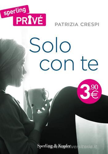 Solo con te di Patrizia Crespi edito da Sperling & Kupfer