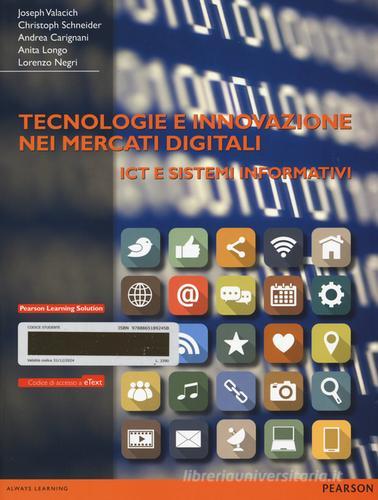 Tecnologie e innovazione nei mercati digitali. ICT e sistemi informativi. Con e-book edito da Pearson