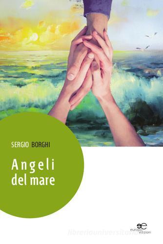 Angeli del mare di Sergio Borghi edito da Europa Edizioni