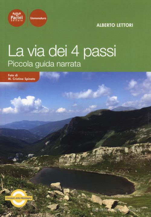La via dei 4 passi. Piccola guida narrata di Alberto Lettori edito da Pacini Editore