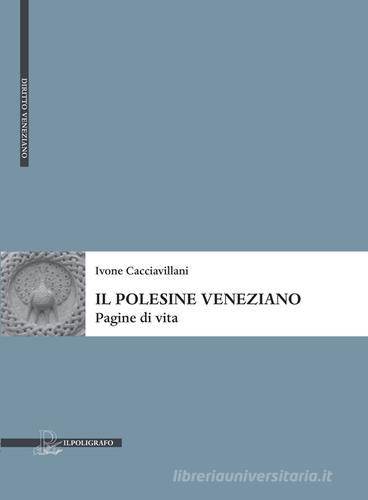 Il Polesine veneziano. Pagine di vita di Ivone Cacciavillani edito da Il Poligrafo