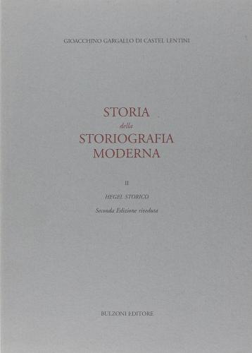 Storia della storiografia moderna vol.2 di Gioacchino Gargallo di Castel Lentini edito da Bulzoni