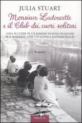 Monsieur Ladoucette e il Club dei cuori solitari di Julia Stuart edito da Corbaccio