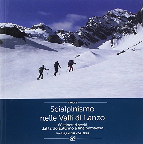 Scialpinismo nelle Valli di Lanzo di Pier Luigi Mussa, Ezio Sesia edito da Mulatero Editore