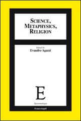 Science, methaphysics, religion edito da Franco Angeli