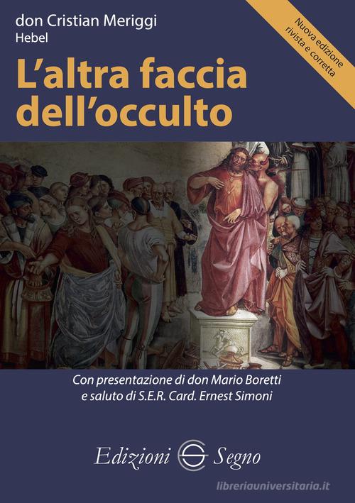 L'altra faccia dell'occulto di Cristian Meriggi edito da Edizioni Segno
