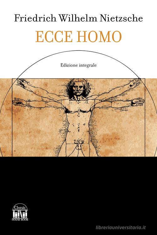 Ecce homo. Ediz. integrale di Friedrich Nietzsche edito da House Book