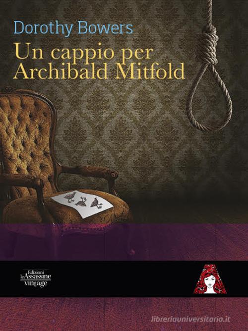 Un cappio per Archibald Mitfold di Dorothy Bowers edito da Edizioni Le Assassine